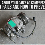 All About Your Car’s AC Compressor: Why It Fails And How To Prevent It?