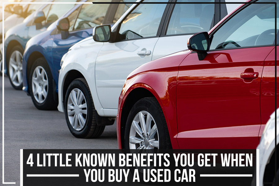 4 Little Known Benefits You Get When You Buy A Used Car