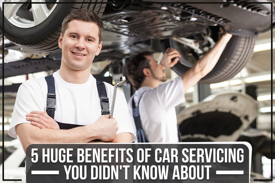 5 Huge Benefits Of Car Servicing You Didn't Know About