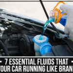 7 Essential Fluids That Keep Your Car Running Like Brand-New